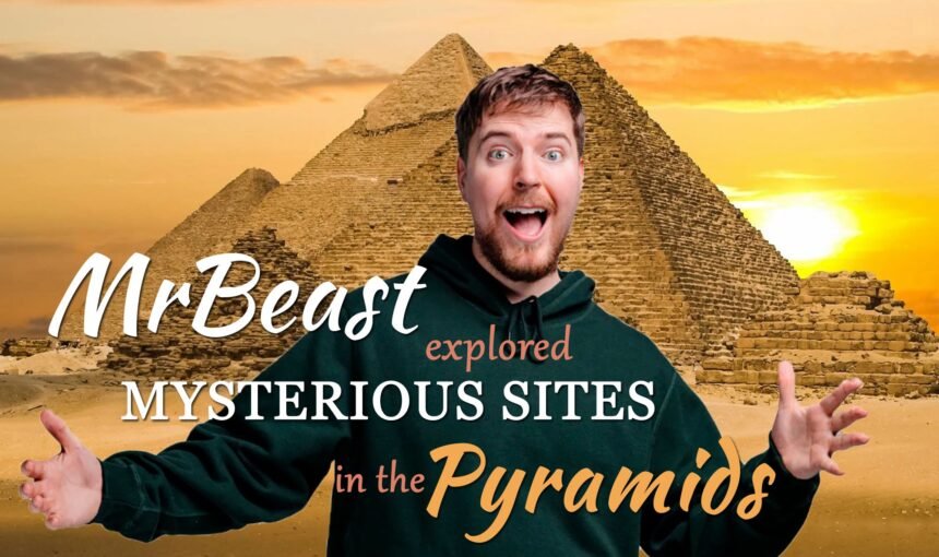 MrBeast Explored Rare Mysterious Pyramids Sites Seen by Only a Few